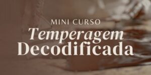 Aprenda temperagem definitivamente!